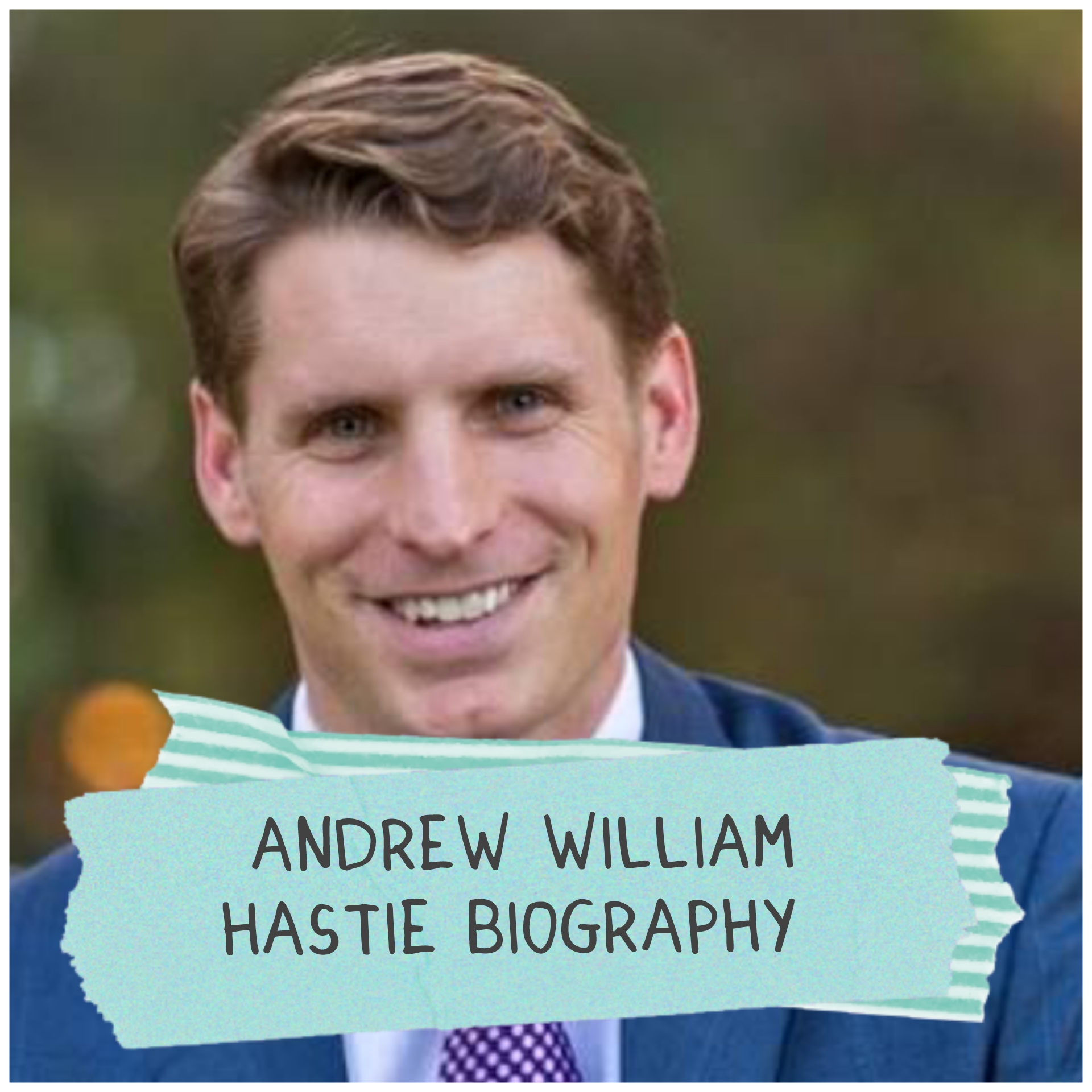 Andrew William Hastie Biography