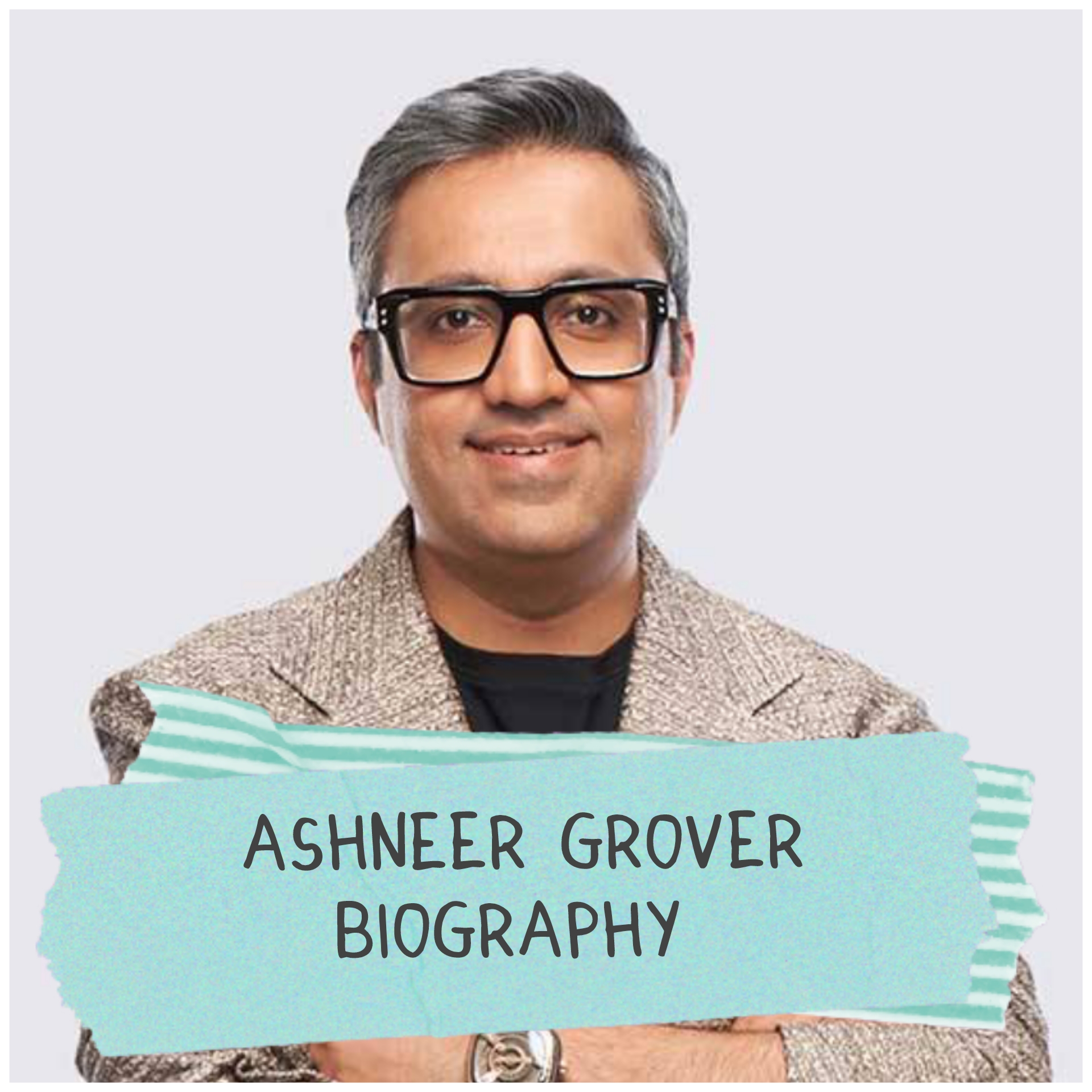 Ashneer Grover Biography