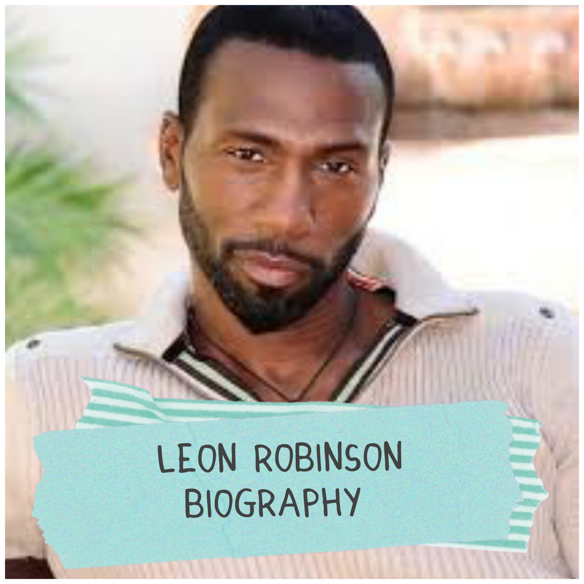 Leon Robinson Biography