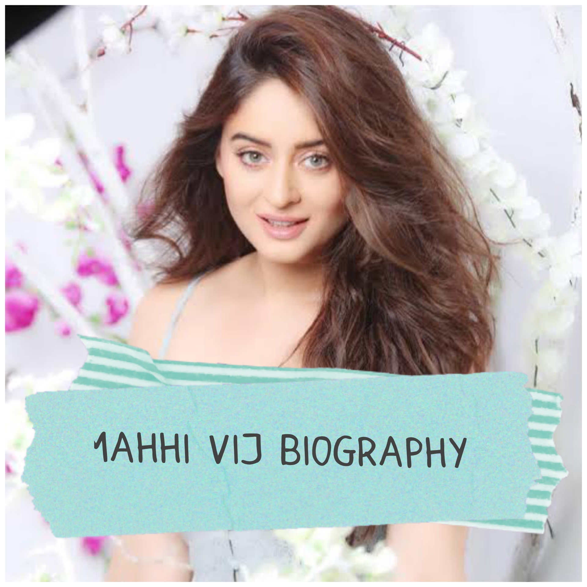 Mahhi Vij Biography