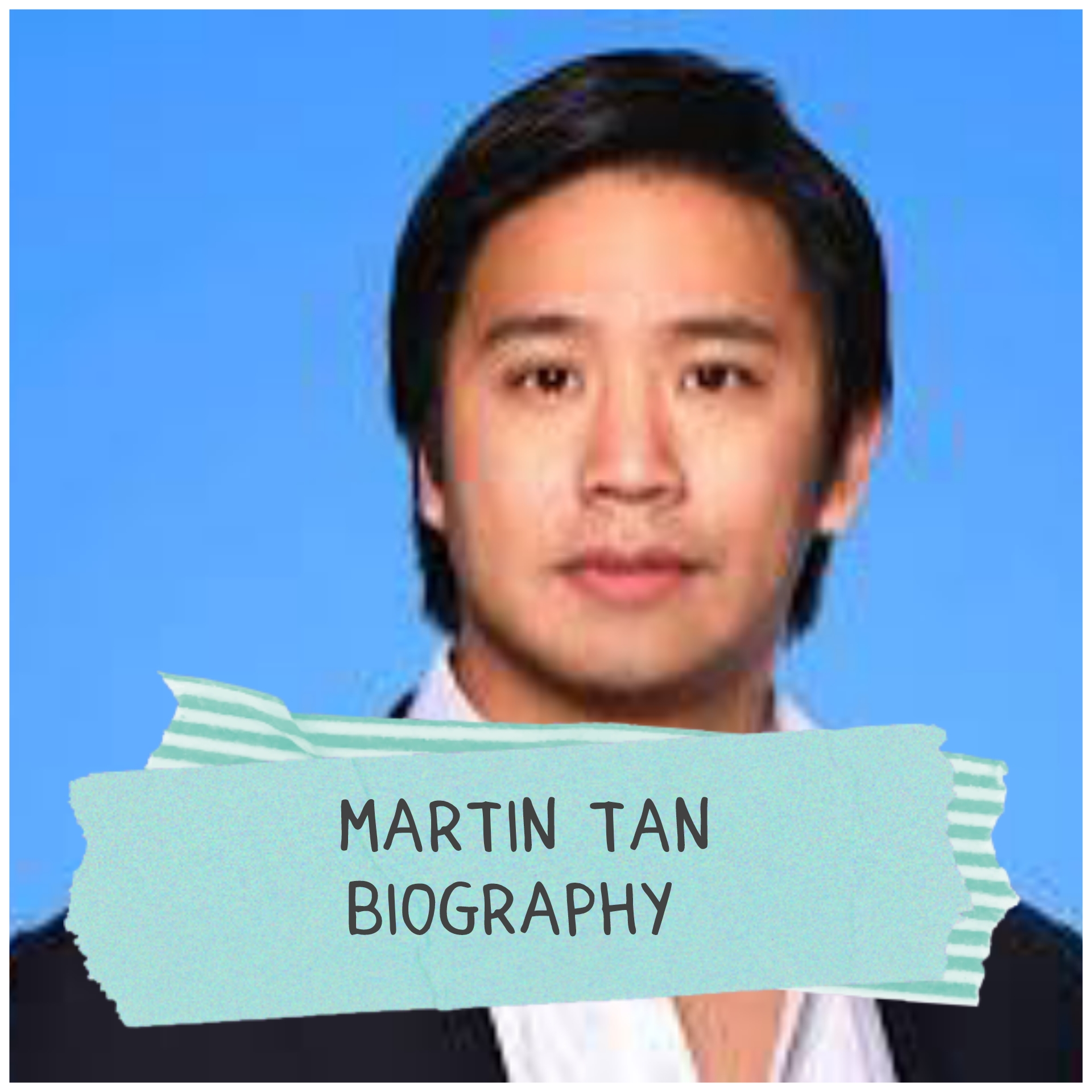 Martin Tan Biography