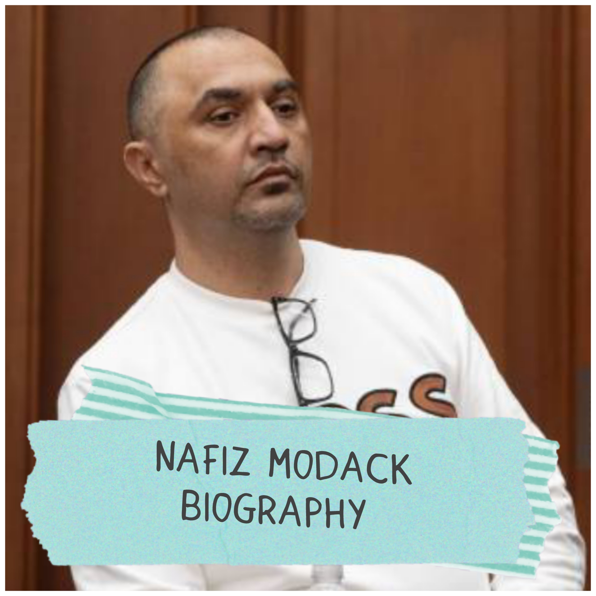 Nafiz Modack Biography
