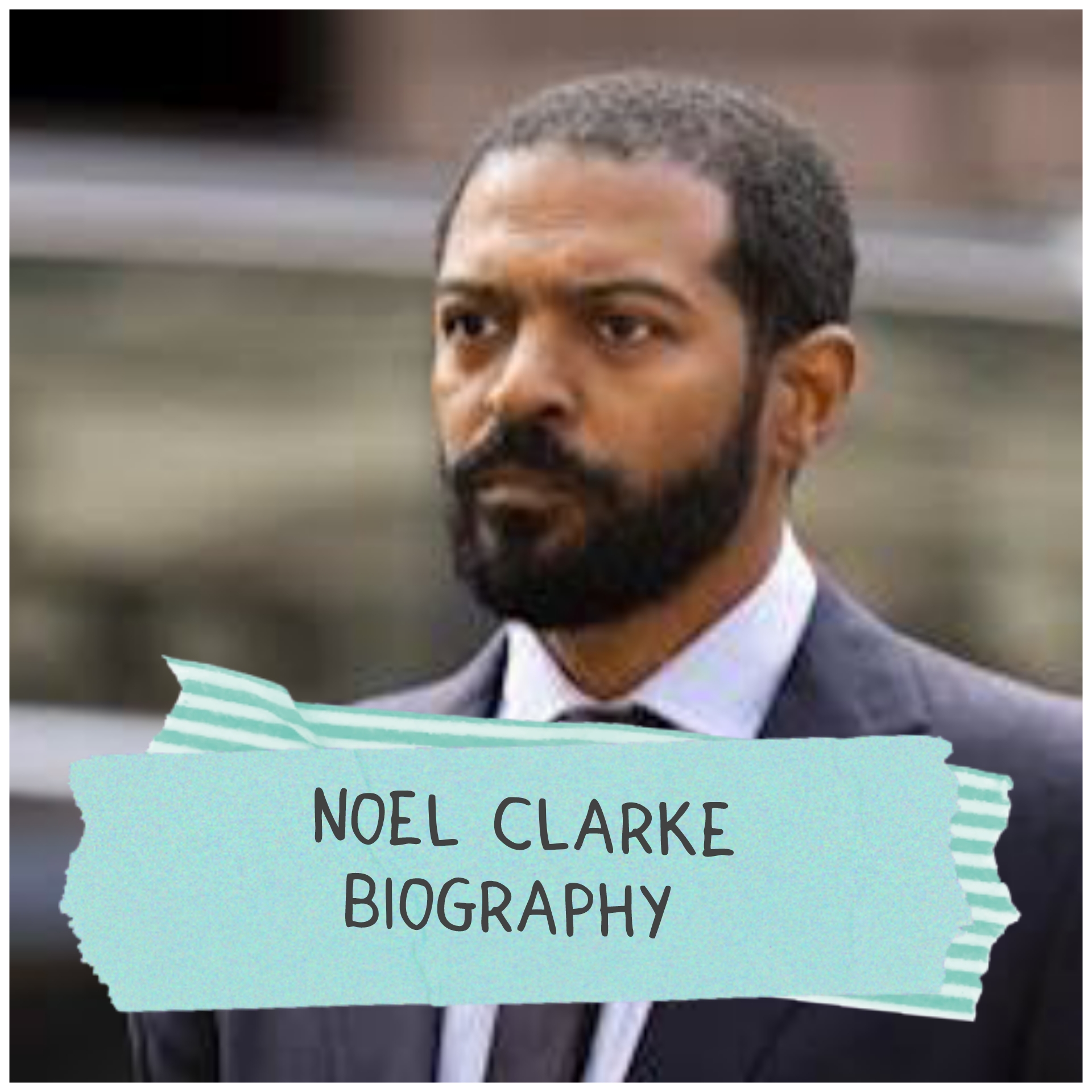 Noel Clarke Biography