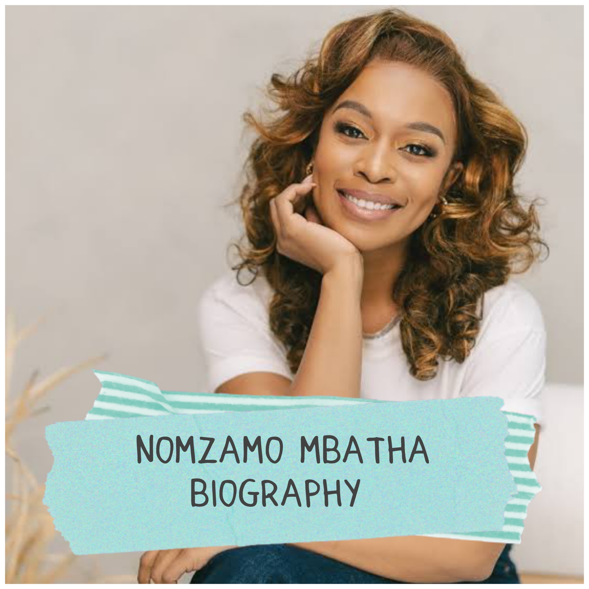 Nomzamo Mbatha Biography