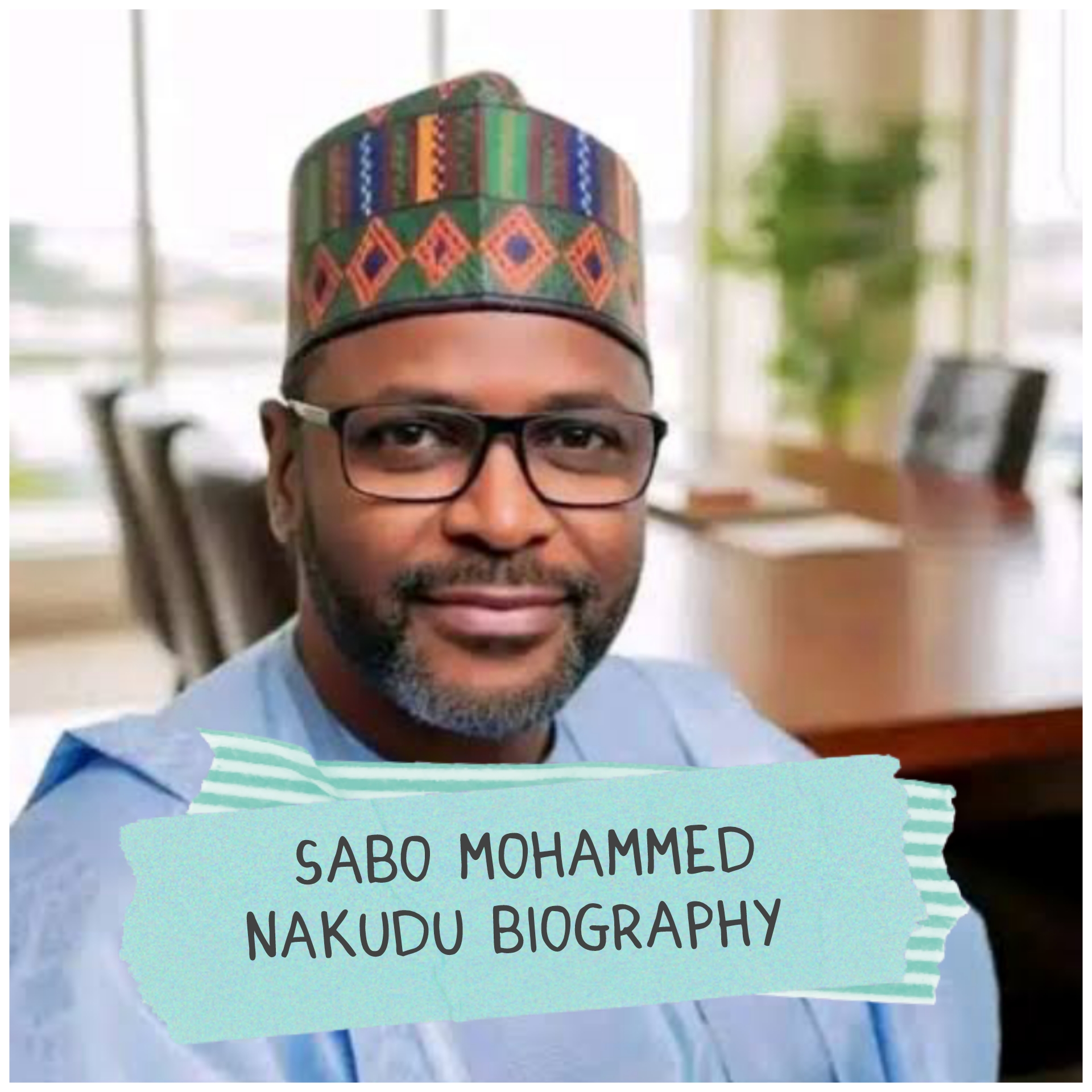 Sabo Mohammed Nakudu Biography