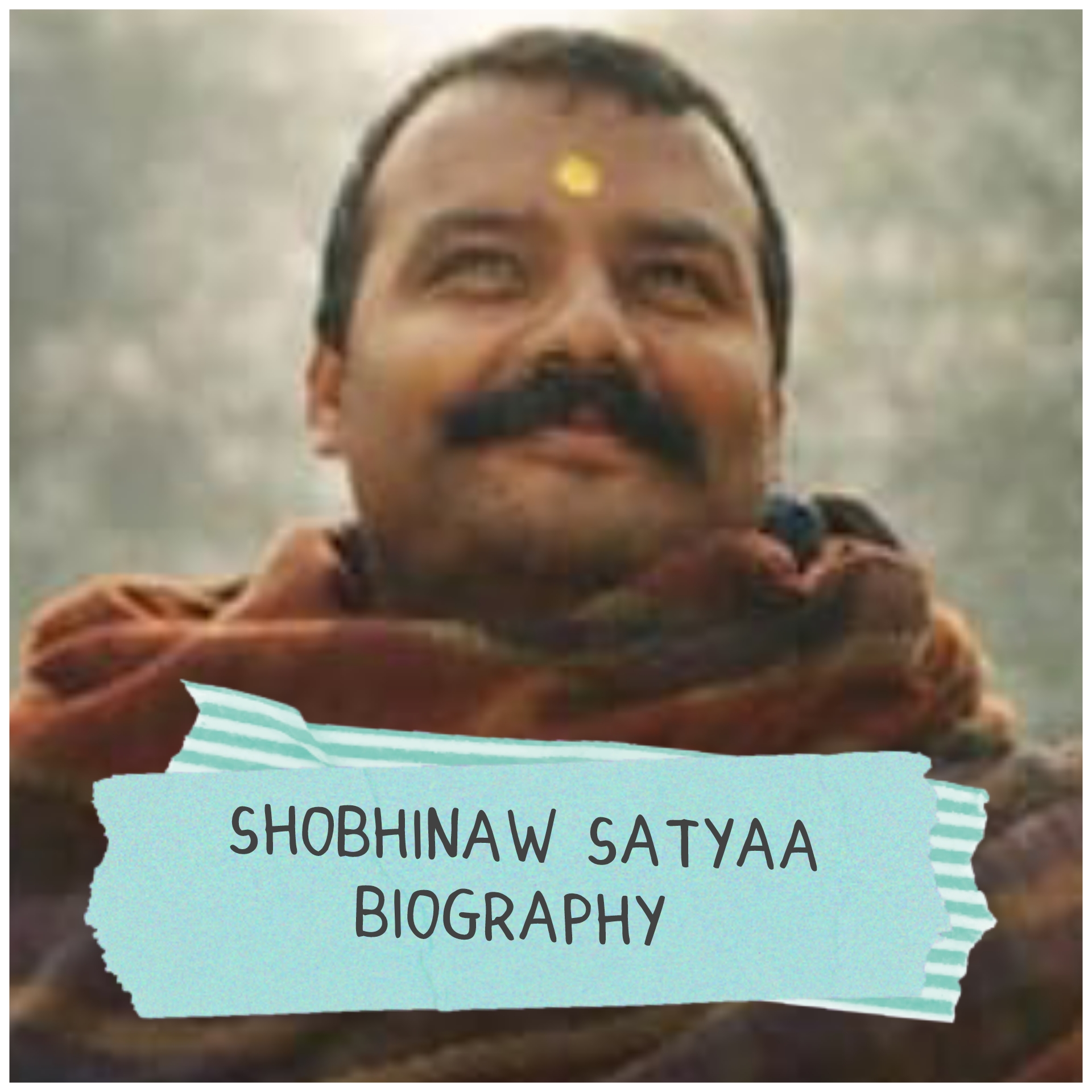 Shobhinaw Satyaa Biography