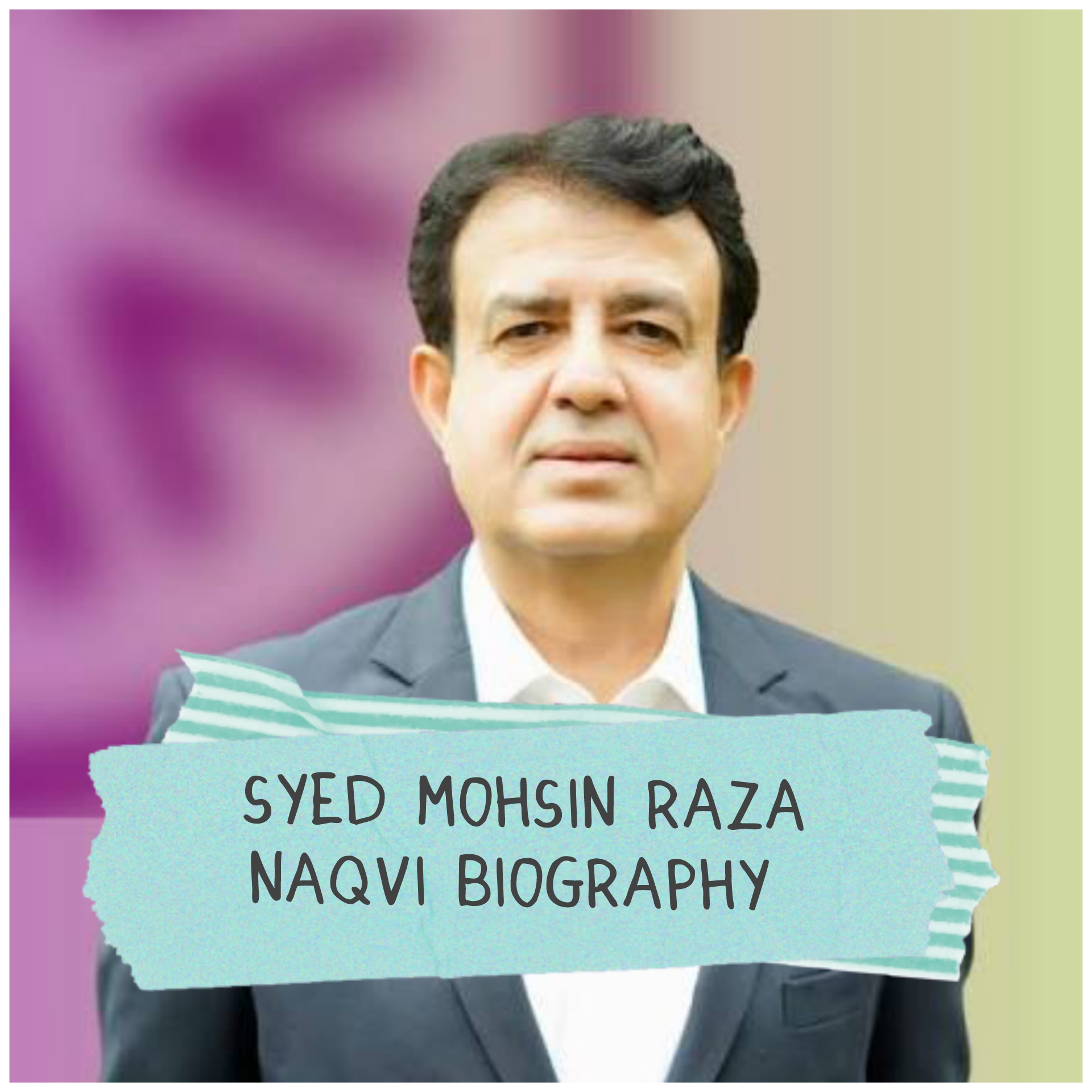Syed Mohsin Raza Naqvi Biography